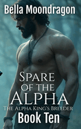 Spare of the Alpha: The Alpha King's Breeder Book 10