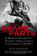 Spare Parts: A Marine Reservist's Journey from Campus to Combat in 38 Days - Williams, Buzz