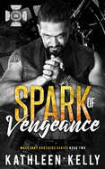 Spark of Vengeance: MacKenny Brothers Series Book 2: An MC/Band of Brothers Romance