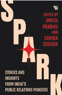 Spark: Stories and Insights from India's Public Relations Pioneers