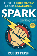 Spark: The Complete Public Relations Guide for Small Business