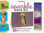 Sparkle Card Kit: Everything You Need to Create More Than 20 Glittery Greetings!