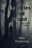 Sparkles and Blood: And Other Stories