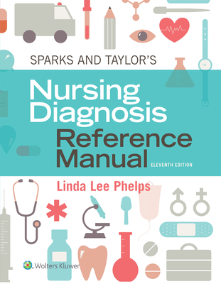 Sparks & Taylor's Nursing Diagnosis Reference Manual - Phelps, Linda