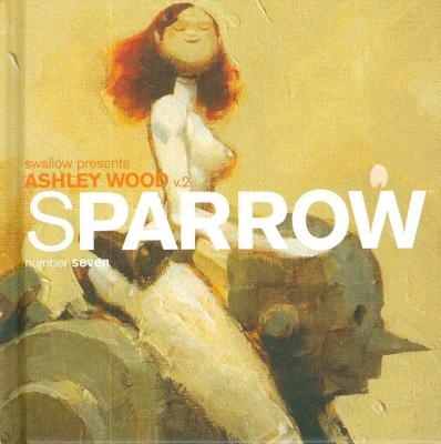 Sparrow Volume 7: Ashley Wood 2 - Wood, Ashley