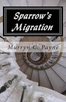 Sparrow's Migration: Book One in The Sparrow Sequence - Payne, Murryn C