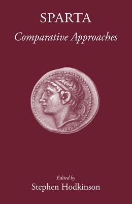 Sparta: Comparative Approaches - Hodkinson, Stephen (Editor)