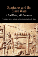 Spartacus and the Slave Wars: A Brief History with Documents