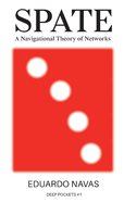 Spate: A Navigational Theory of Networks