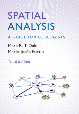 Spatial Analysis: A Guide for Ecologists - Dale, Mark R T, and Fortin, Marie-Jose