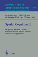 Spatial Cognition II: Integrating Abstract Theories, Empirical Studies, Formal Methods, and Practical Applications