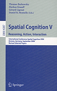 Spatial Cognition V: Reasoning, Action, Interaction: International Conference Spatial Cognition 2006, Bremen, Germany, September 24-28, 2006, Revised Selected Papers