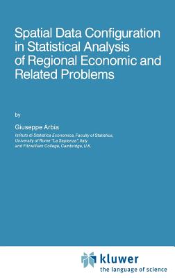 Spatial Data Configuration in Statistical Analysis of Regional Economic and Related Problems - Arbia, Giuseppe