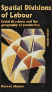 Spatial Divisions of Labour: Social Structures and the Geography of Production