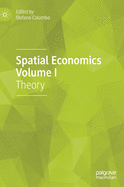 Spatial Economics Volume I: Theory