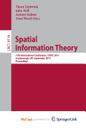 Spatial Information Theory: 11th International Conference, Cosit 2013, Scarborough, UK, September 2-6, 2013, Proceedings - Tenbrink, Thora (Editor), and Stell, John (Editor), and Galton, Anthony (Editor)