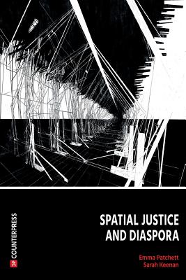 Spatial Justice and Diaspora - Patchett, Emma (Editor), and Keenan, Sarah (Editor)