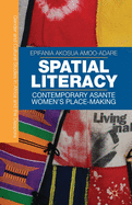 Spatial Literacy: Contemporary Asante Women's Place-Making