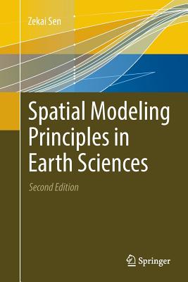 Spatial Modeling Principles in Earth Sciences - Sen, Zekai