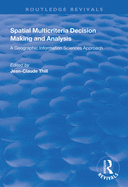 Spatial Multicriteria Decision Making and Analysis: A Geographic Information Sciences Approach