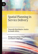 Spatial Planning in Service Delivery: Towards Distributive Justice in South Africa