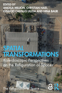 Spatial Transformations: Kaleidoscopic Perspectives on the Refiguration of Spaces