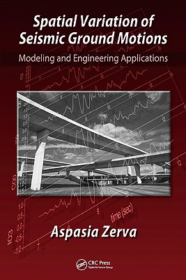 Spatial Variation of Seismic Ground Motions: Modeling and Engineering Applications - Zerva, Aspasia