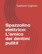 Spazzolino elettrico: L'amico dei dentini puliti!