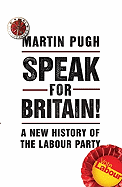 Speak for Britain!: A New History of the Labour Party