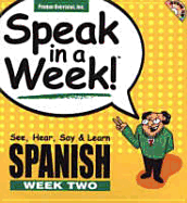 Speak in a Week Spanish Week 2: See, Hear, Say & Learn