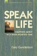 Speak Life: Crafting Mercy in a Hard-Hearted Time