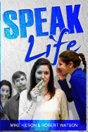 Speak Life: Re-Introducing a Language of Love and Gratitude - Hilson, Mike, and Watson, Robert