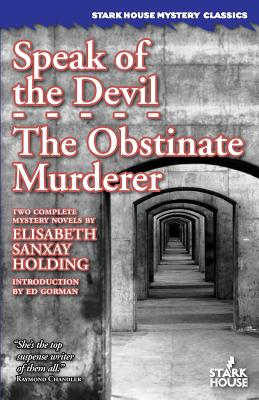 Speak of the Devil / The Obstinate Murderer - Holding, Elisabeth Sanxay, and Gorman, Ed (Introduction by)