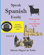 Speak Spanish easily Level 3: With sound of conversations