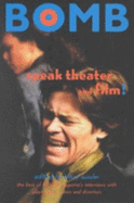 Speak Theater and Film!: The Best of Bomb Magazine's Interviews with Actors, Directors, and Playwrights