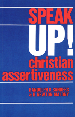 Speak Up!: Christian Assertiveness - Sanders, Randolph K, and Malony, H Newton