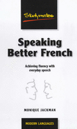 Speaking Better French: Achieving Fluency with Everyday Expressions
