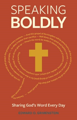 Speaking Boldly: Sharing God's Word Every Day - Grimenstein, Edward O