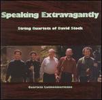 Speaking Extravagantly: String Quartets of David Stock