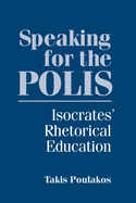 Speaking for the Polis: Isocrates' Rhetorical Education