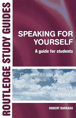 Speaking for Yourself: A Guide for Students - Barrass, Robert