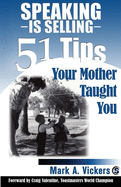 Speaking Is Selling: 51 Tips Your Mother Taught You