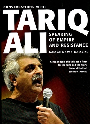 Speaking of Empire and Resistance: Conversations with Tariq Ali - Ali, Tariq