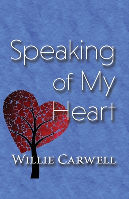 Speaking of My Heart - Galloway, Sheila (Photographer), and Carwell, Willie