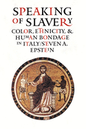 Speaking of Slavery: Color, Ethnicity, and Human Bondage in Italy