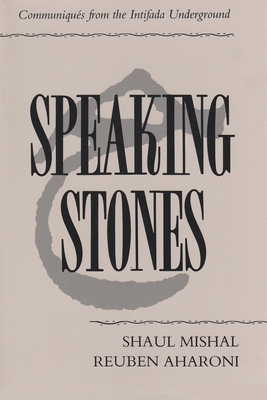 Speaking Stones: Communiqus from the Intifada Underground - Mishal, Shaul, Professor, and Aharoni, Reuben