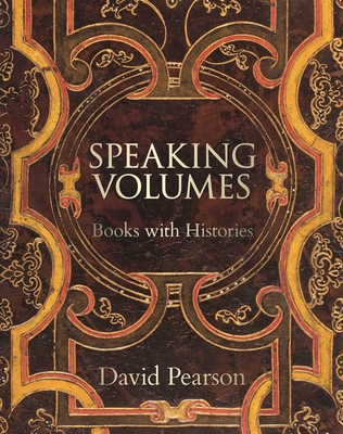 Speaking Volumes: Books with Histories - Pearson, David