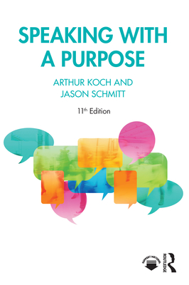 Speaking with a Purpose - Koch, Arthur, and Schmitt, Jason