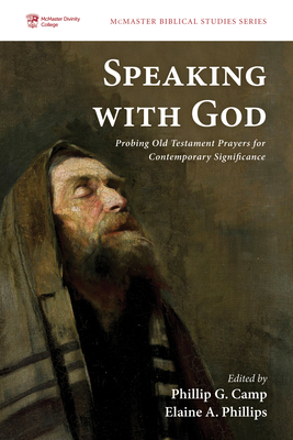 Speaking with God - Camp, Phillip G (Editor), and Phillips, Elaine A (Editor)