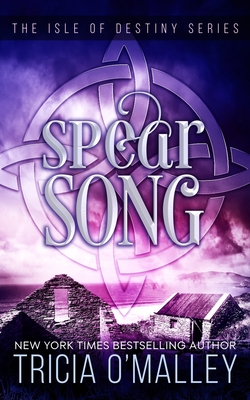 Spear Song: The Isle of Destiny Series - O'Malley, Tricia